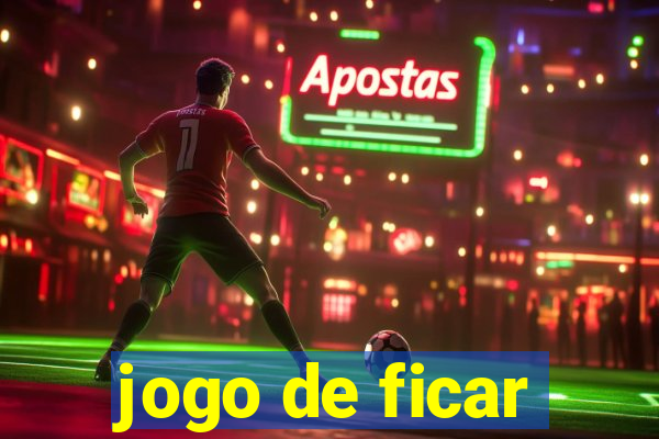 jogo de ficar